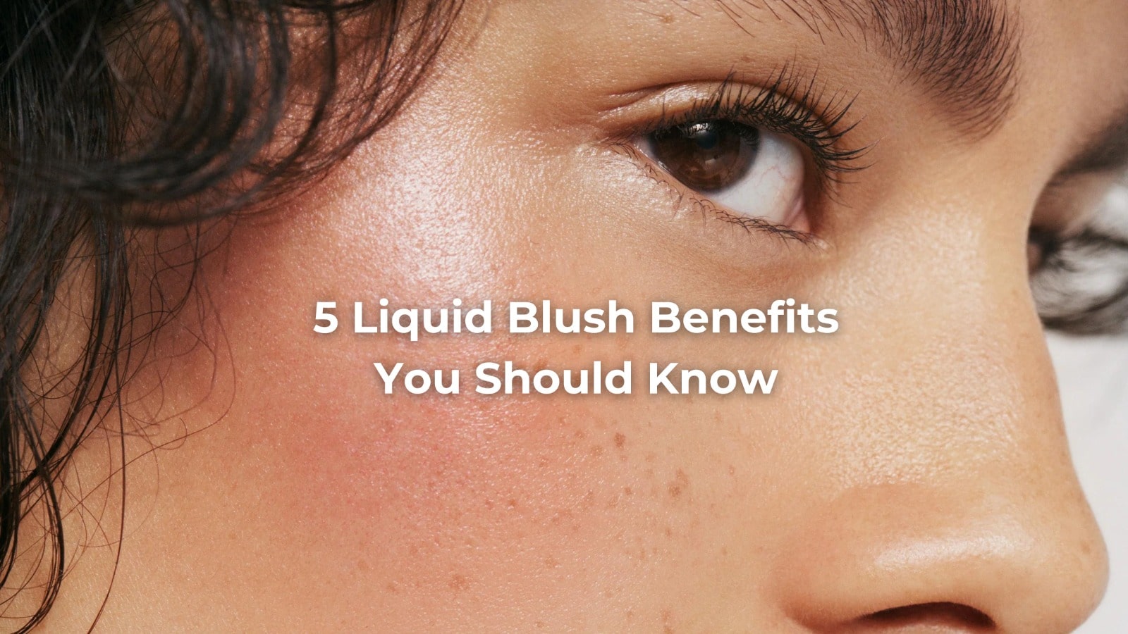 The Top 5 Liquid Blush Benefits You Didn't Know Praush